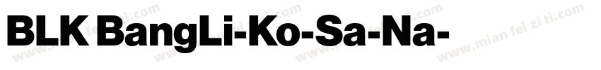 BLK BangLi-Ko-Sa-Na字体转换
